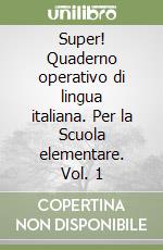 Super! Quaderno operativo di lingua italiana. Per la Scuola elementare. Vol. 1 libro