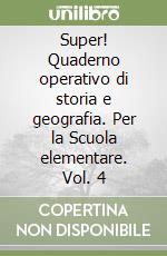 Super! Quaderno operativo di storia e geografia. Per la Scuola elementare. Vol. 4 libro