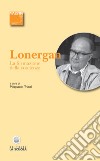 La formazione della coscienza libro di Lonergan Bernard Triani P. (cur.) Lombardi Satriani L. M. (cur.)