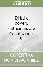 Diritti e doveri. Cittadinanza e Costituzione. Per libro