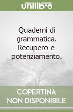 Quaderni di grammatica. Recupero e potenziamento.  libro