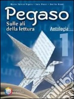 Pegaso. Antologia. Per la Scuola media