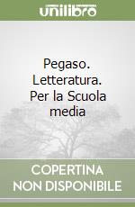 Pegaso. Letteratura. Per la Scuola media libro