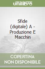 Sfide (digitale) A - Produzione E Macchin libro