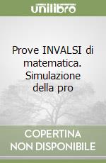 Prove INVALSI di matematica. Simulazione della pro libro