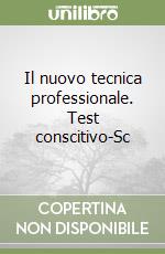 Il nuovo tecnica professionale. Test conscitivo-Sc libro