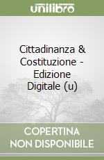 Cittadinanza & Costituzione - Edizione Digitale (u) libro