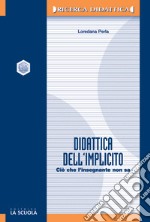 La didattica dell'implicito. Ciò che l'insegnante non sa libro