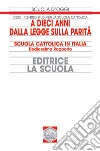 A dieci anni dalla legge sulla parità. Scuola cattolica in Italia. 12° rapporto libro