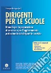 Dirigenti per le scuole. Manuale per la preparazione al concorso e per l'aggiornamento professionale dei dirigenti in servizio libro