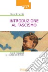 Introduzione al fascismo. Aspetti e momenti del totalitarismo italiano libro di Maffei Riccardo