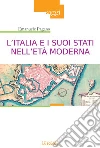 L'Italia e i suoi Stati nell'Età moderna. Profilo di storia (Secoli XVI-XIX) libro