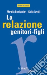 La relazione genitori-figli. Un'esperienza che vale libro