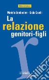 La relazione genitori-figli. Un'esperienza che vale libro