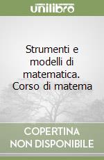 Strumenti e modelli di matematica. Corso di matema