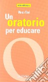 Un oratorio per educare libro di Mori Marco