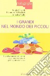 I grandi nel mondo dei piccoli. La relazione tra educatori e genitori nei servizi per la prima infanzia libro di Cavalli Giulia Di Terlizzi Eleonora Valle Annalisa