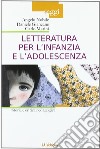 Letteratura per l'infanzia e l'adolescenza. Storia e critica pedagogica libro