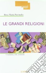 Le grandi religioni. Credenze, riti, costumi libro