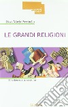 Le grandi religioni. Credenze, riti, costumi libro di Parrinello Rosa Maria