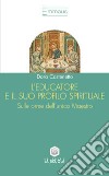 L'educatore e il suo profilo spirituale. Sulle orme dell'unico maestro libro