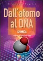 Dall'atomo al DNA. Chimica. Per le Scuole superiori. Con espansione online libro