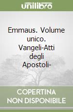 Emmaus. Volume unico. Vangeli-Atti degli Apostoli-