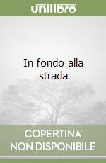 In fondo alla strada libro