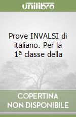 Prove INVALSI di italiano. Per la 1ª classe della 