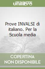 Prove INVALSI di italiano. Per la Scuola media libro