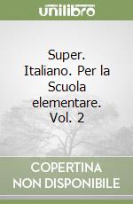 Super. Italiano. Per la Scuola elementare. Vol. 2 libro