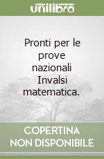Pronti per le prove nazionali Invalsi matematica.  libro