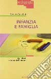 Infanzia e famiglia. Significati e forme dell'educare libro