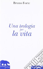 Teologia per la vita libro