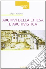 Archivi della Chiesa e archivistica libro