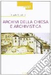 Archivi della Chiesa e archivistica libro