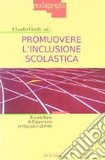 Promuovere l'inclusione scolastica. Il contributo dell'approccio pedagogico globale libro