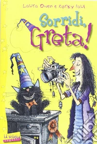 Sorridi, Greta! Greta la strega libro