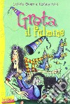 Greta il fulmine. Greta la strega libro