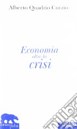 Economia oltre la crisi. Riflessioni sul liberalismo sociale libro