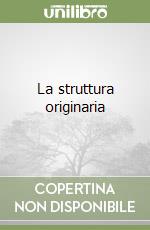 La struttura originaria