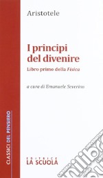 I principi del divenire. Libro primo della Fisica libro