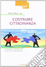 Costruire cittadinanza. L'esperienza del Servizio Civile Nazionale Italiano libro