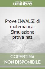 Prove INVALSI di matematica. Simulazione prova naz libro