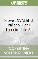 Prove INVALSI di italiano. Per il biennio delle Sc libro
