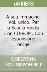 A sua immagine. Vol. unico. Per la Scuola media. Con CD-ROM. Con espansione online libro