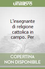 L'insegnante di religione cattolica in campo. Per 