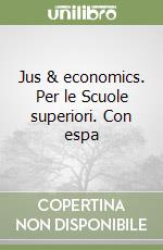 Jus & economics. Per le Scuole superiori. Con espa libro