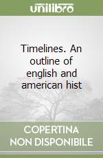 Timelines. An outline of english and american hist libro