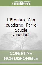 L'Erodoto. Con quaderno. Per le Scuole superiori.  libro